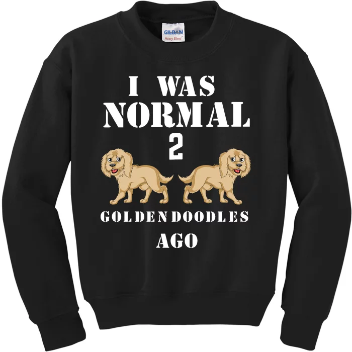 I Was Normal 2 Goldendoodles Ago Kids Sweatshirt