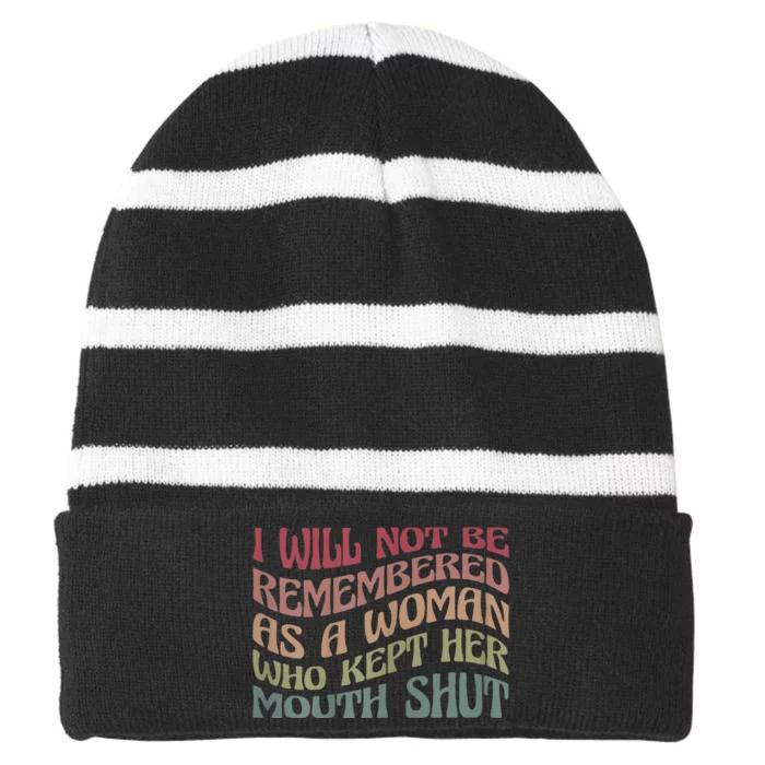 I Will Not Be Remembered As A Woman Who Kept Her Mouth Shut Striped Beanie with Solid Band