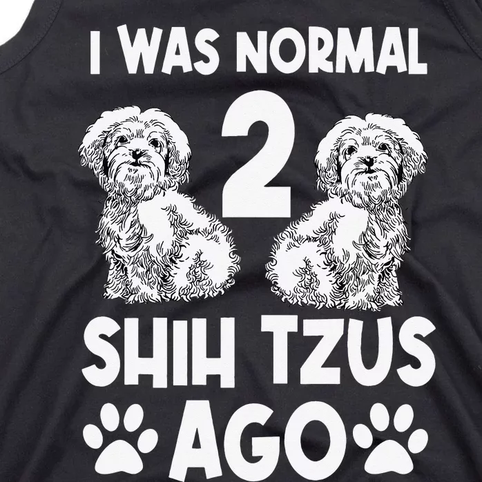 I Was Normal 2 Shih Tzus Ago Tank Top