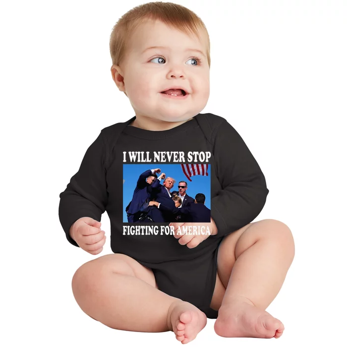 I Will Never Stop Fighting For America Baby Long Sleeve Bodysuit