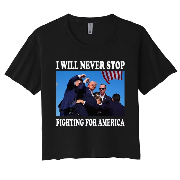 I Will Never Stop Fighting For America Women's Crop Top Tee