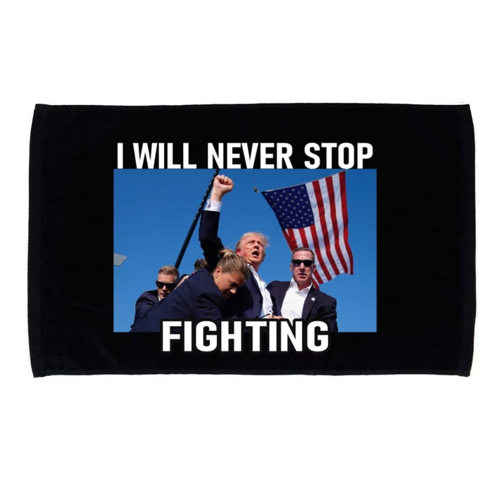 I Will Never Stop Fighting To Save America Gift Microfiber Hand Towel