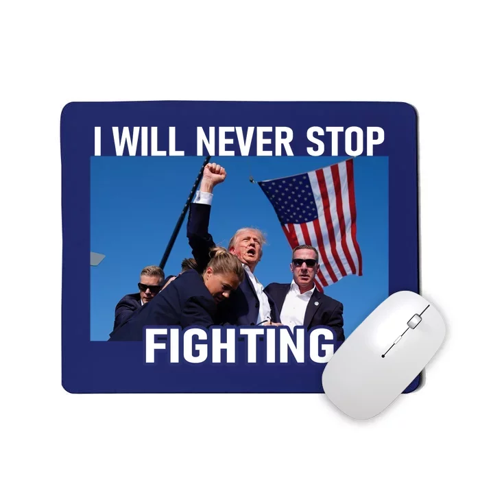 I Will Never Stop Fighting To Save America Gift Mousepad