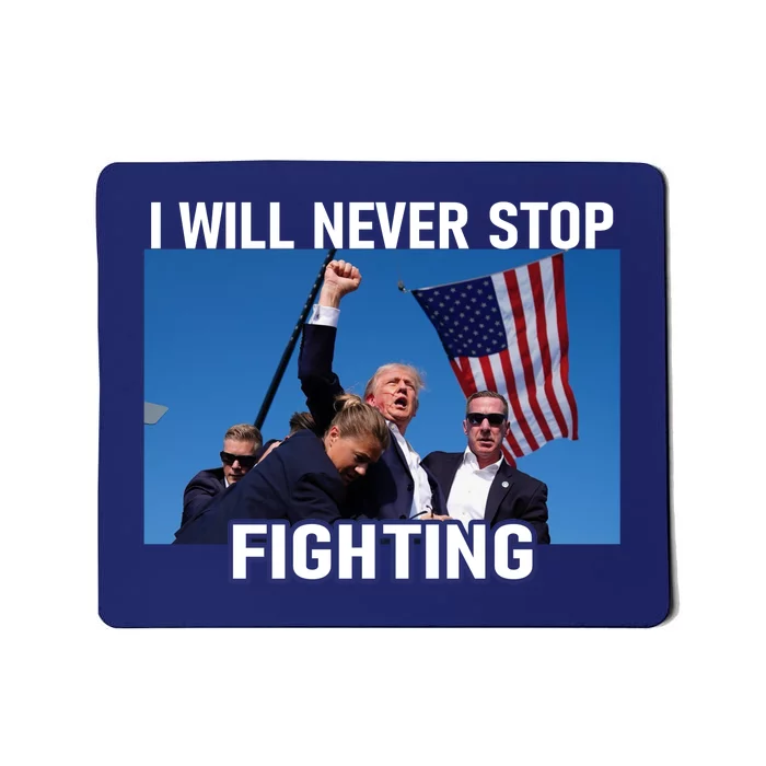 I Will Never Stop Fighting To Save America Gift Mousepad