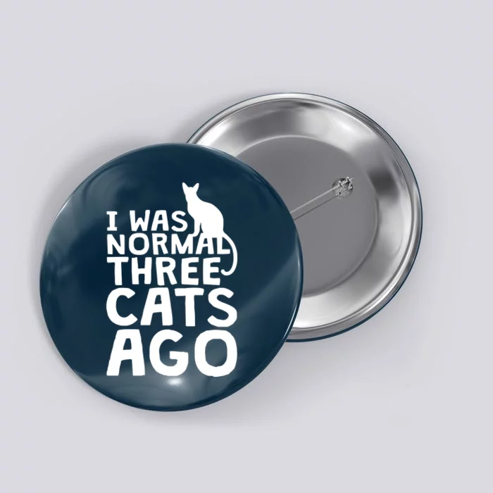 I Was Normal Three Cats Ago LOL Funny Cat Button