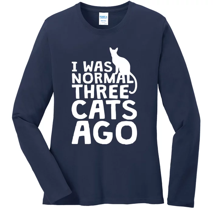 I Was Normal Three Cats Ago LOL Funny Cat Ladies Long Sleeve Shirt