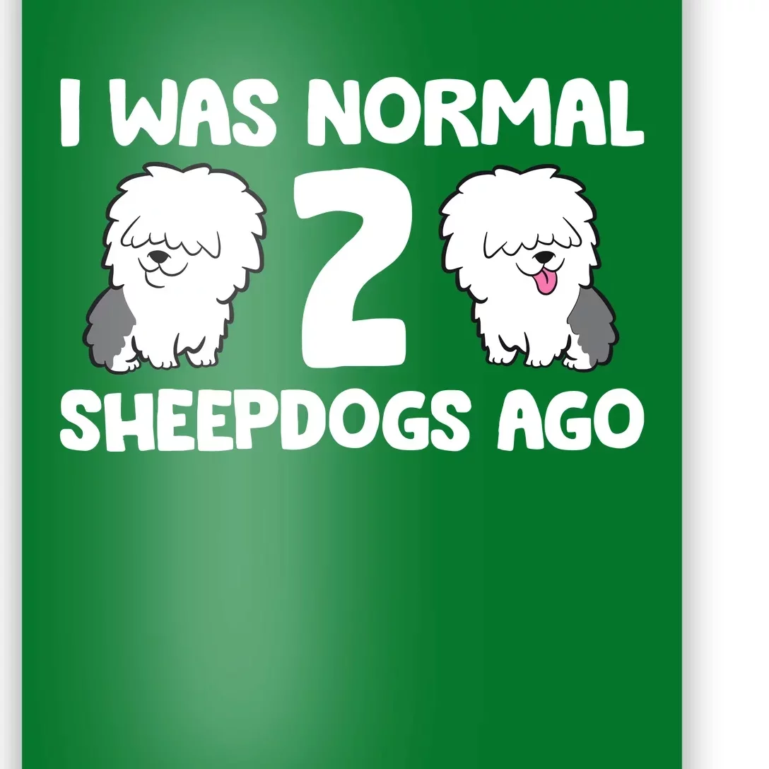 I Was Normal 2 Sheepdogs Ago Poster