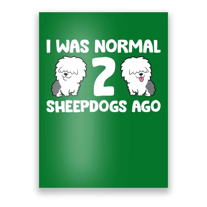 I Was Normal 2 Sheepdogs Ago Poster