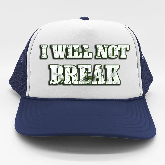 I Will Not Break ! Gym Motivation Life Awesome Fresh Gift Trucker Hat