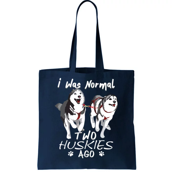 I Was Normal 2 Siberian Huskies Ago Awesome Cute Dog Tote Bag