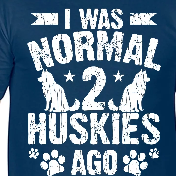 I Was Normal 2 Huskies Ago Funny Dog Owner Lover Graphic Comfort Colors T-Shirt