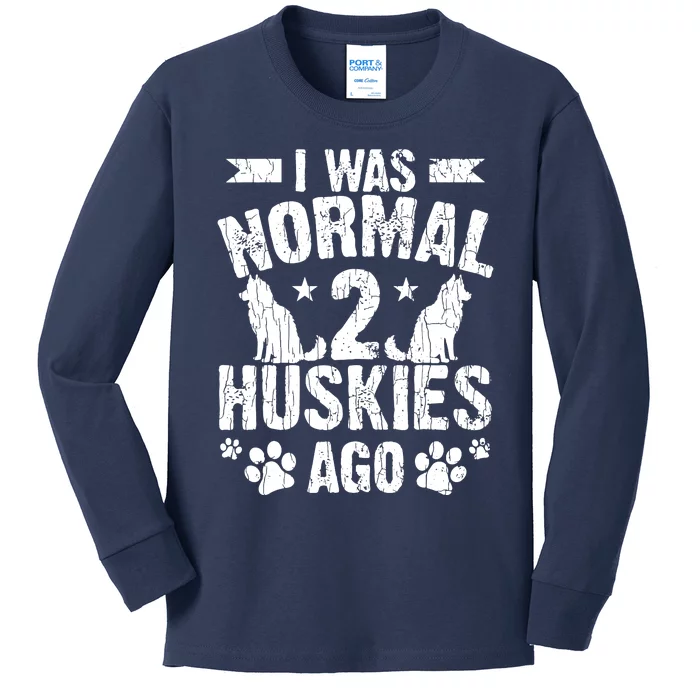 I Was Normal 2 Huskies Ago Funny Dog Owner Lover Graphic Kids Long Sleeve Shirt