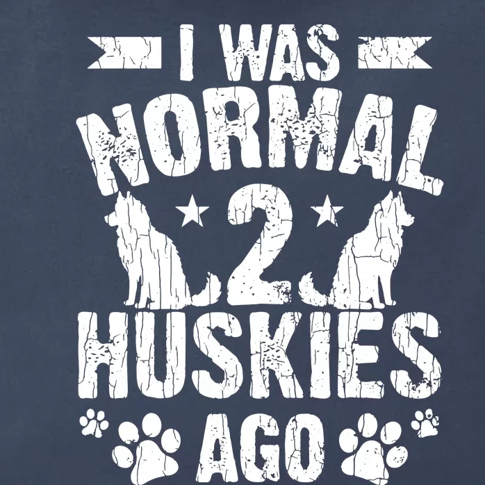 I Was Normal 2 Huskies Ago Funny Dog Owner Lover Graphic Zip Tote Bag