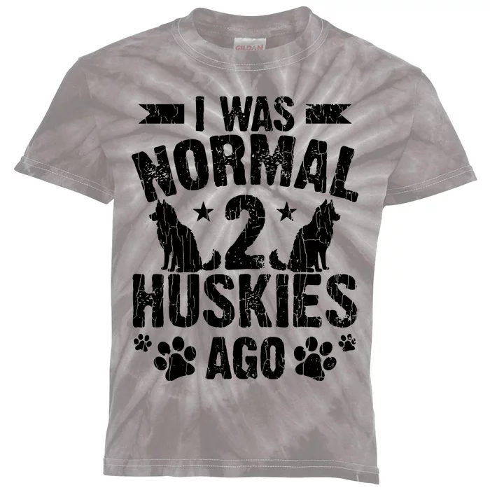 I Was Normal 2 Huskies Ago Funny Dog Owner Lover Graphic Kids Tie-Dye T-Shirt