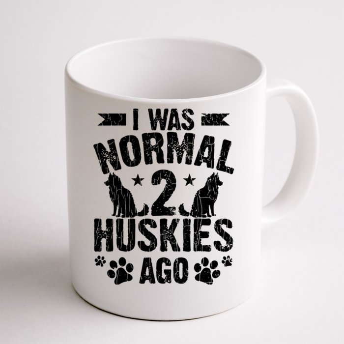 I Was Normal 2 Huskies Ago Funny Dog Owner Lover Graphic Front & Back Coffee Mug