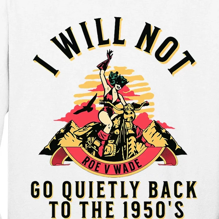 I Will Not Go Quietly Back To The 1950s Feminist Tall Long Sleeve T-Shirt