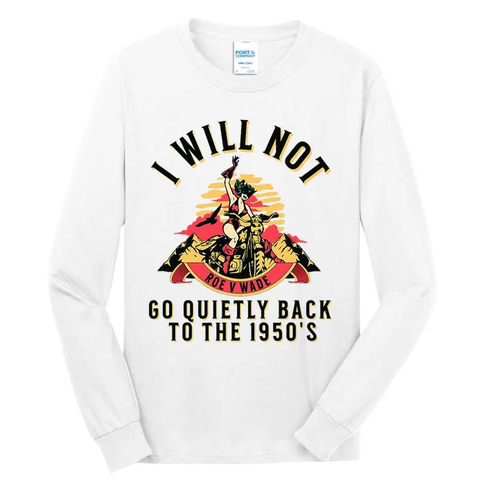 I Will Not Go Quietly Back To The 1950s Feminist Tall Long Sleeve T-Shirt