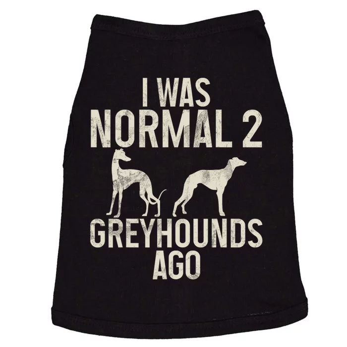 I Was Normal 2 Greyhounds Ago Greyhound Funny Greyhound Lovers Doggie Tank