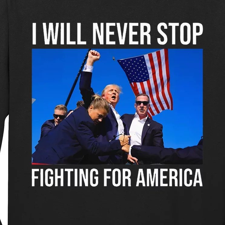 I Will Never Stop Fighting For America Trump Quote Long Sleeve Shirt