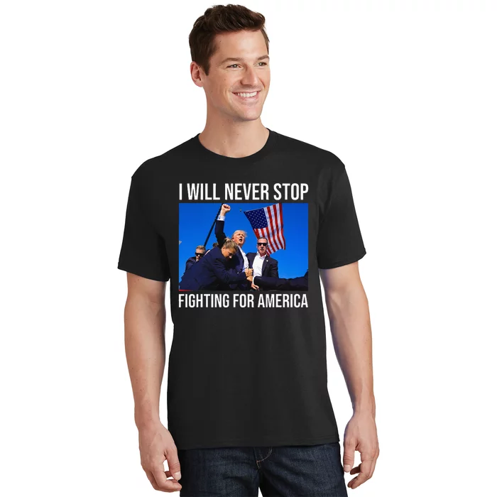 I Will Never Stop Fighting For America Trump Quote T-Shirt