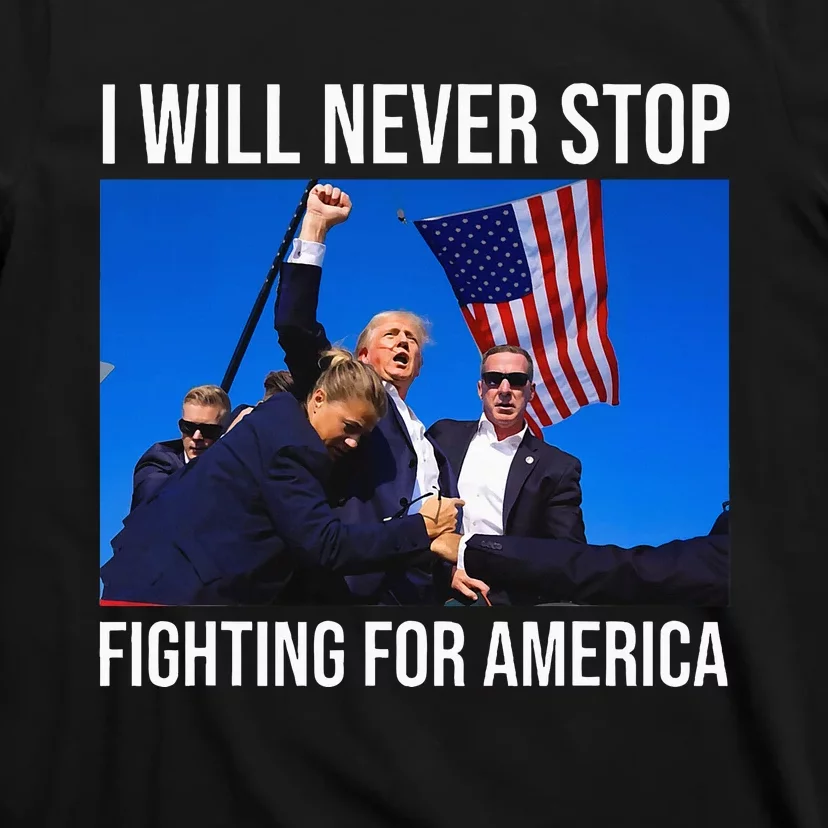 I Will Never Stop Fighting For America Trump Quote T-Shirt