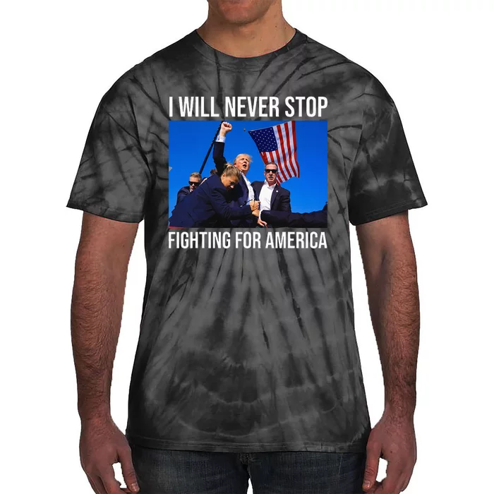 I Will Never Stop Fighting For America Trump Quote Tie-Dye T-Shirt