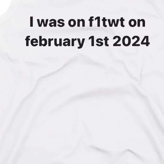 I Was On F1twt On February 1st 2024 Tank Top