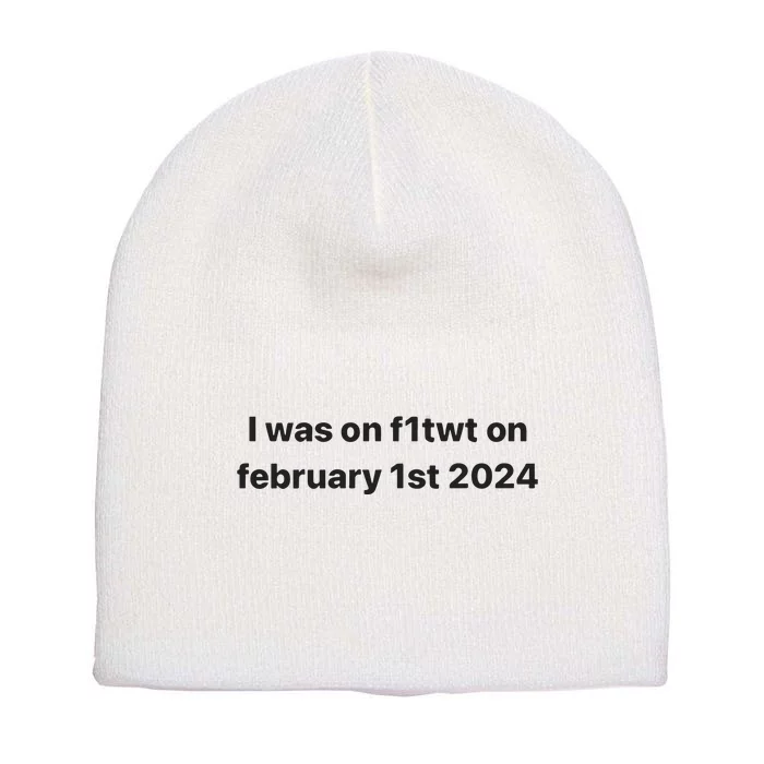 I Was On F1twt On February 1st 2024 Short Acrylic Beanie