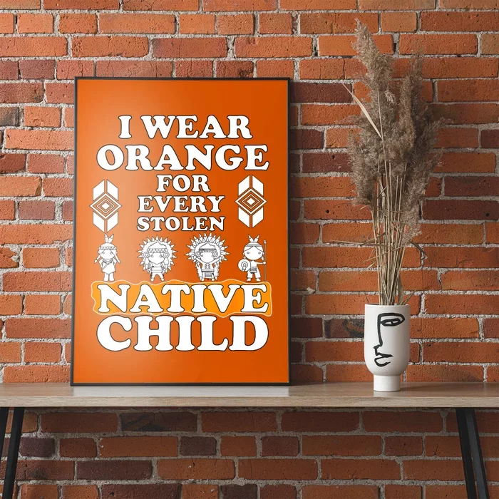 I Wear Orange For Every American Native Child Indian Pride Poster