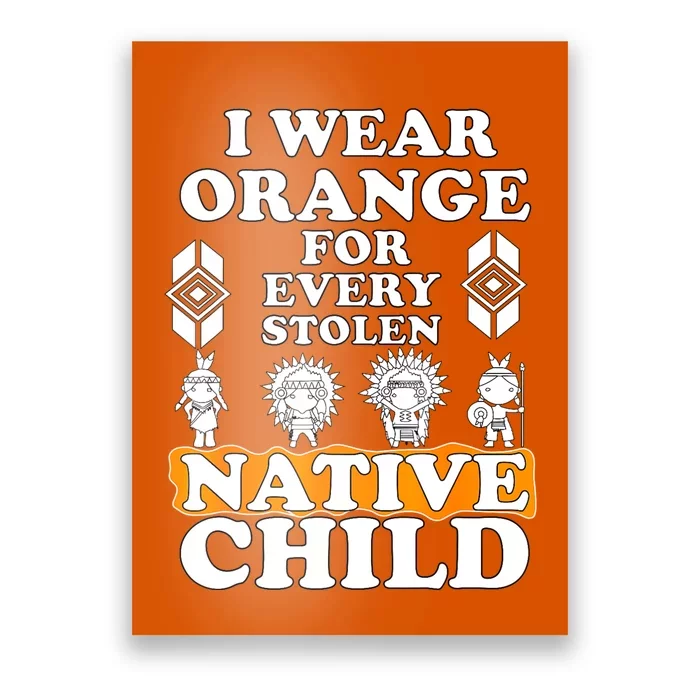 I Wear Orange For Every American Native Child Indian Pride Poster