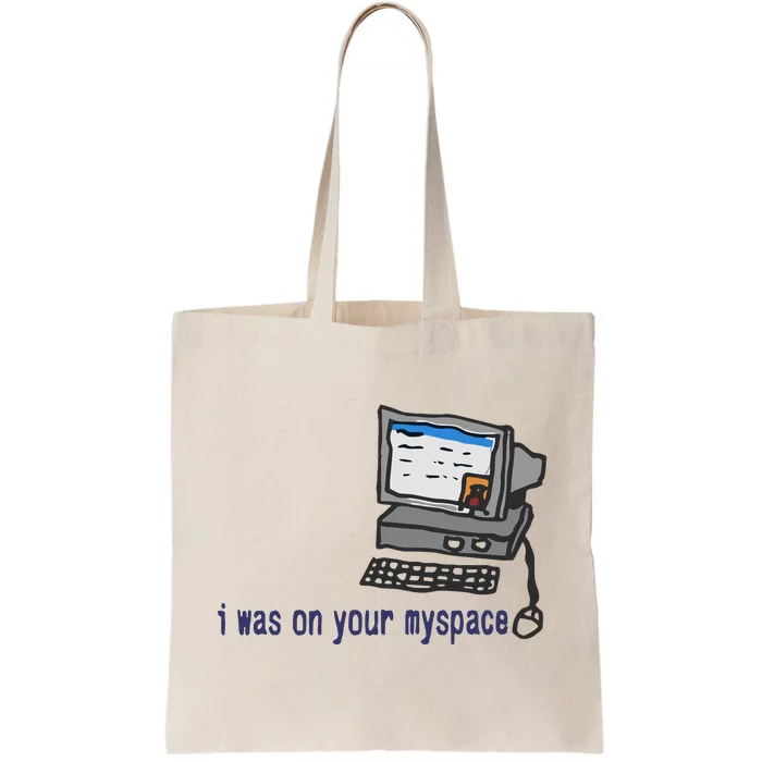 I Was On Your Myspace Tyler Tote Bag