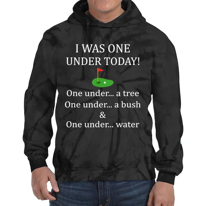 I Was One Under Today, Funny Golf Golfer Lovers Game Tee TShirt Tie Dye Hoodie