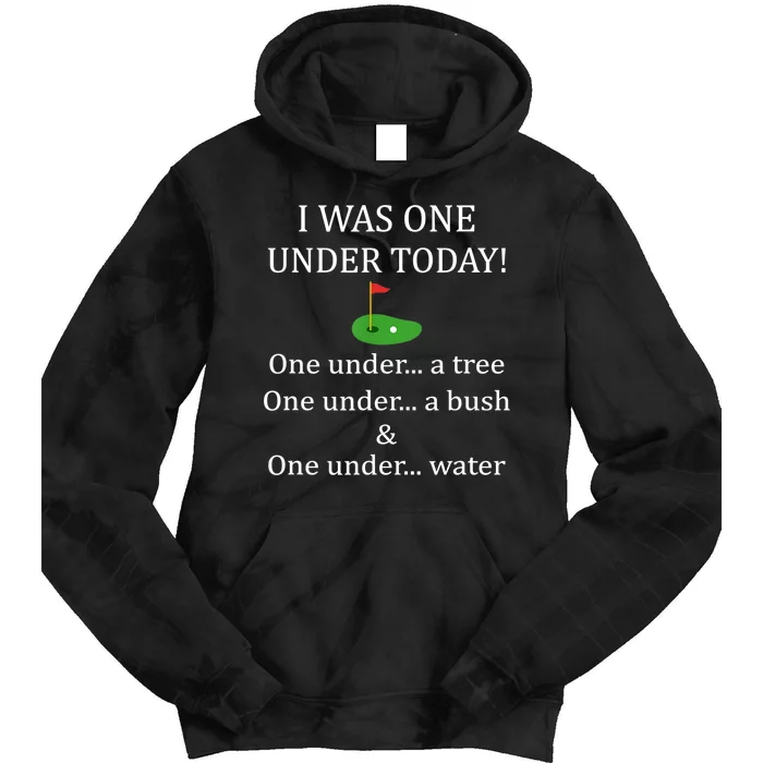 I Was One Under Today, Funny Golf Golfer Lovers Game Tee TShirt Tie Dye Hoodie