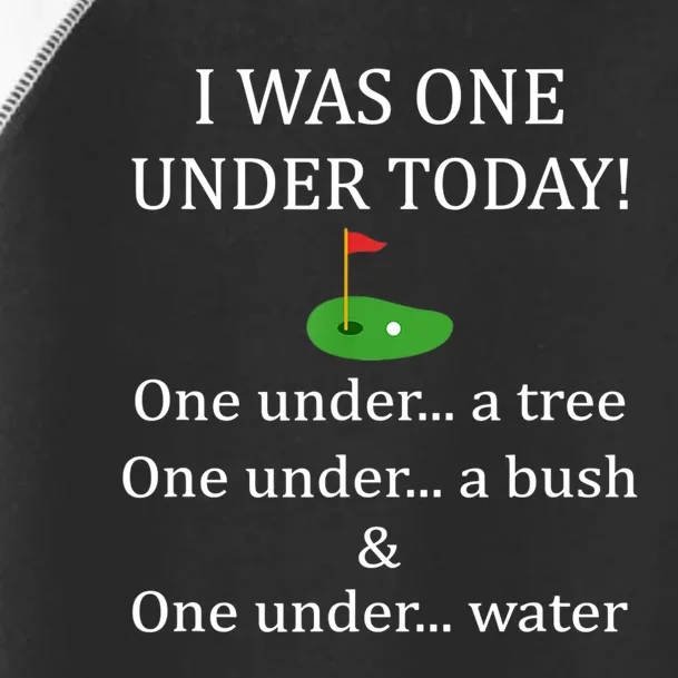 I Was One Under Today, Funny Golf Golfer Lovers Game Tee TShirt Toddler Fine Jersey T-Shirt