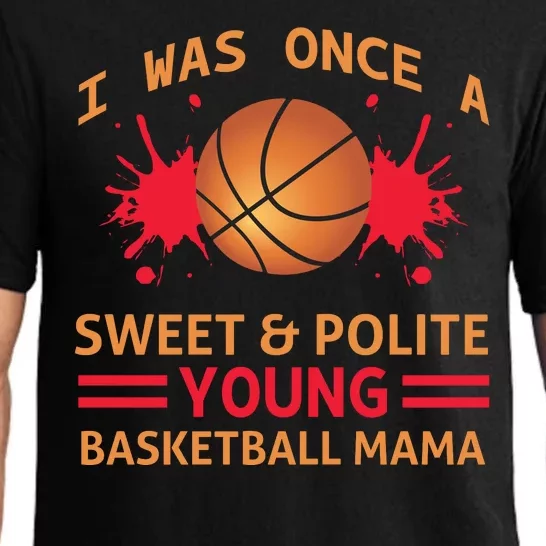 I Was Once A Sweet And Polite Young Basketball Mama Pajama Set