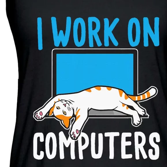 I Work On Computers Funny Cat Lover Kitten Kitty Ladies Essential Flowy Tank