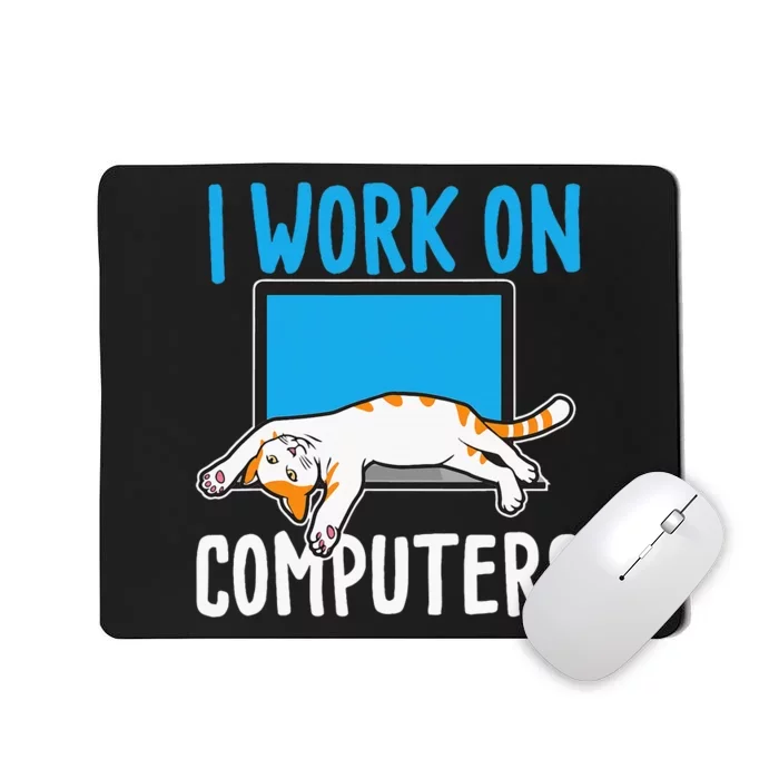 I Work On Computers Funny Cat Lover Kitten Kitty Mousepad