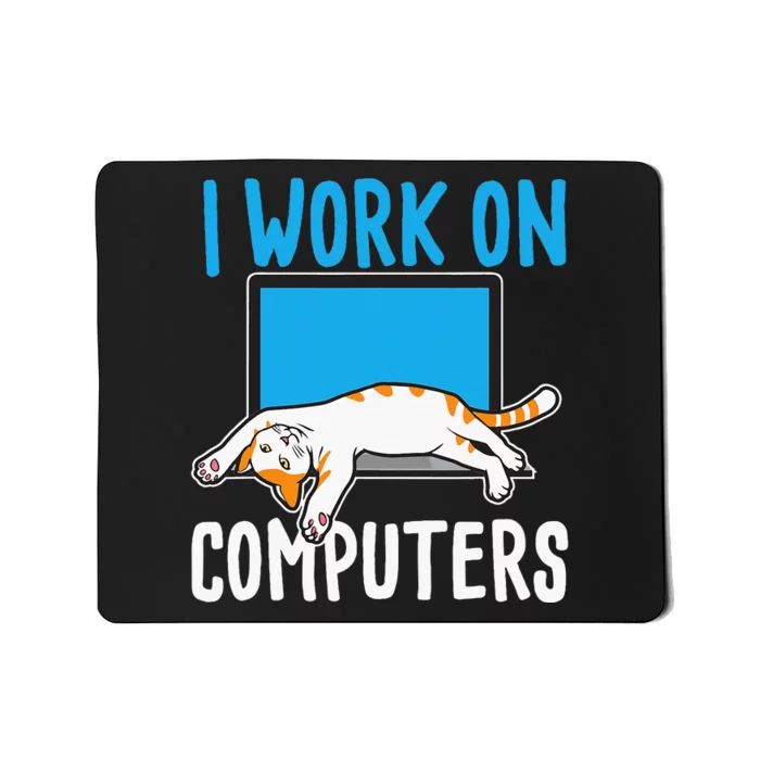 I Work On Computers Funny Cat Lover Kitten Kitty Mousepad