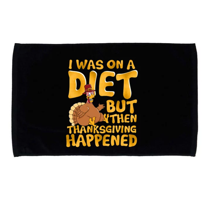 I Was On A Diet But Then Thanksgiving Happened Microfiber Hand Towel