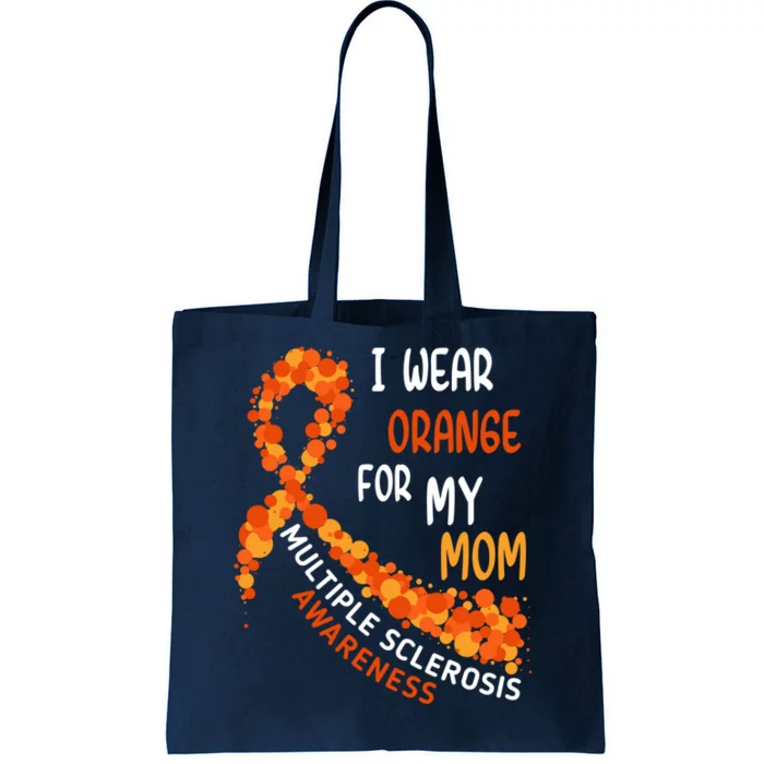 I Wear Orange For My Mom Multiple Sclerosis Awareness Tote Bag