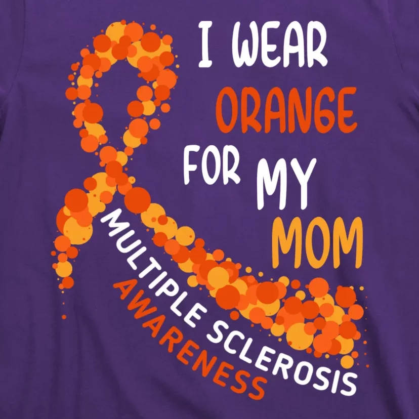 I Wear Orange For My Mom Multiple Sclerosis Awareness T-Shirt