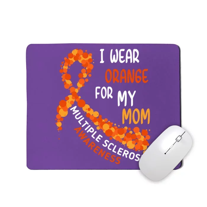 I Wear Orange For My Mom Multiple Sclerosis Awareness Mousepad