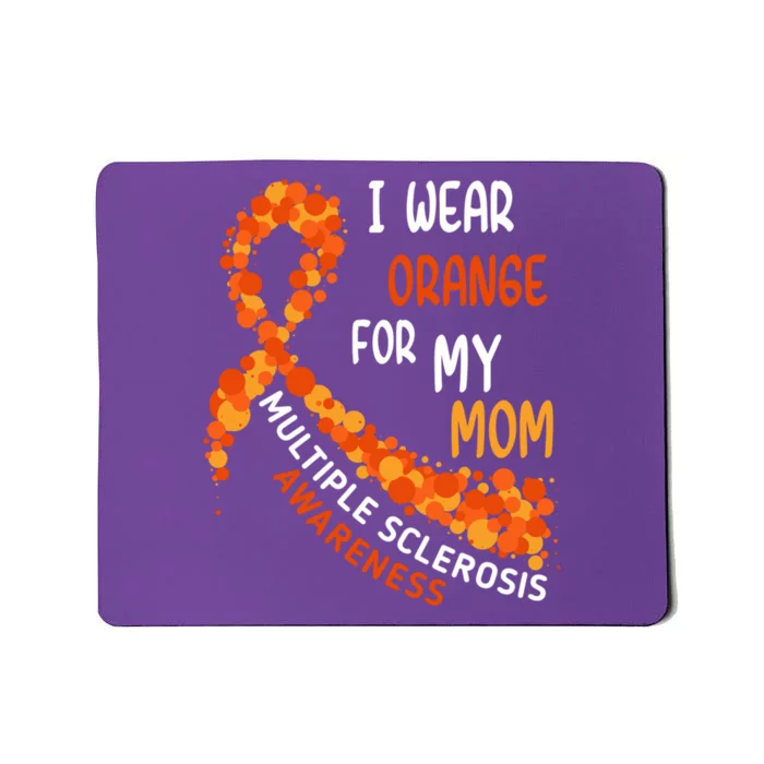 I Wear Orange For My Mom Multiple Sclerosis Awareness Mousepad