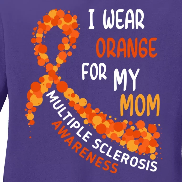 I Wear Orange For My Mom Multiple Sclerosis Awareness Ladies Long Sleeve Shirt