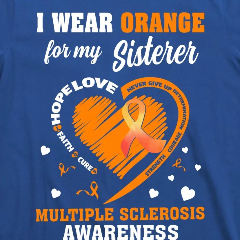 I Wear Orange For My Sister Multiple Sclerosis Ms Cool Gift T-Shirt