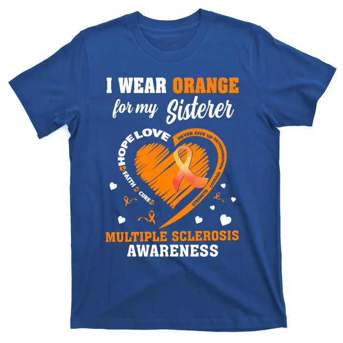 I Wear Orange For My Sister Multiple Sclerosis Ms Cool Gift T-Shirt