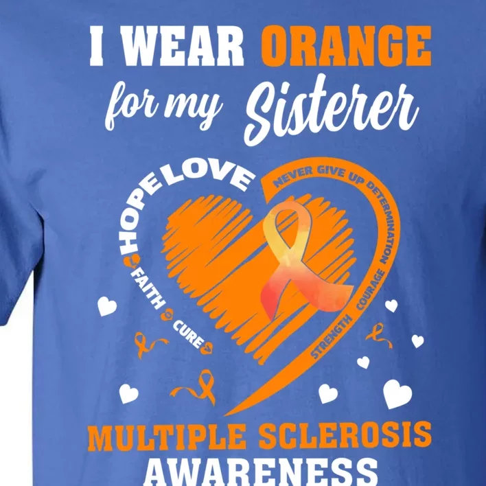 I Wear Orange For My Sister Multiple Sclerosis Ms Cool Gift Tall T-Shirt