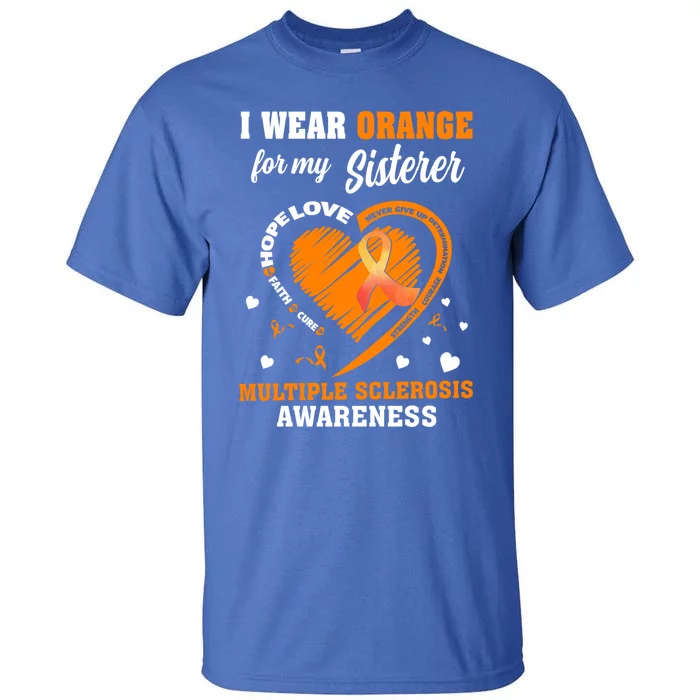 I Wear Orange For My Sister Multiple Sclerosis Ms Cool Gift Tall T-Shirt