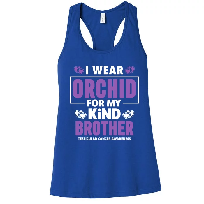 I Wear Orchid For My Brother Gift Testicular Cancer Awareness Gift Women's Racerback Tank