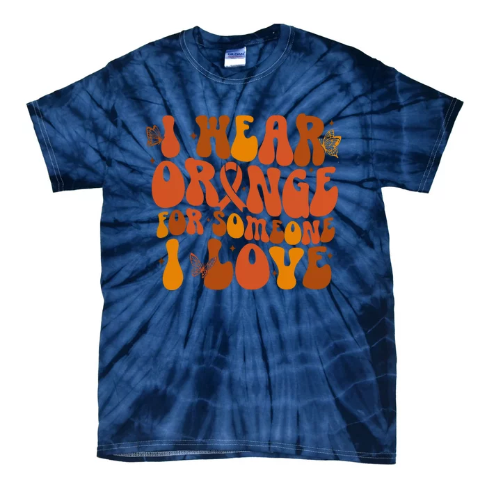 I Wear Orange For Someone I Love Ms Awareness Tie-Dye T-Shirt